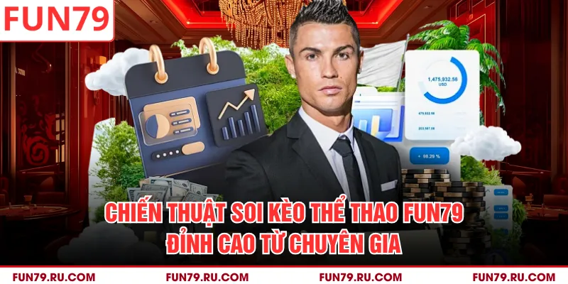 Chiến thuật soi kèo thể thao FUN79 đỉnh cao từ chuyên gia