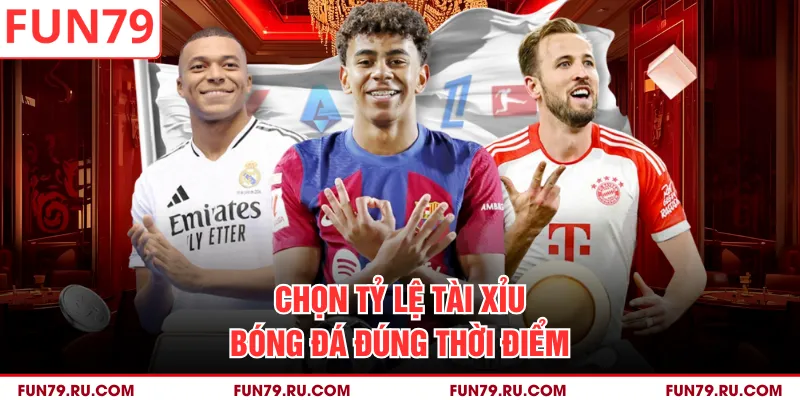 Chọn tỷ lệ tài xỉu bóng đá đúng thời điểm