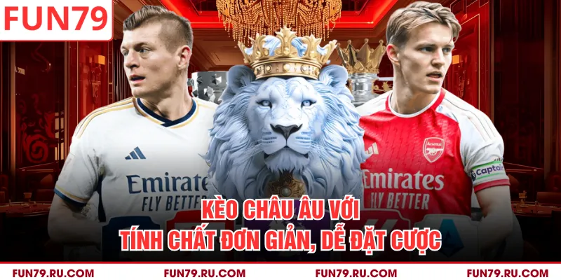 Kèo châu Âu với tính chất đơn giản, dễ đặt cược