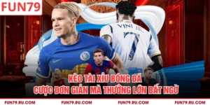 Kèo Tài Xỉu Bóng Đá - Cược Đơn Giản Mà Thưởng Lớn Bất Ngờ