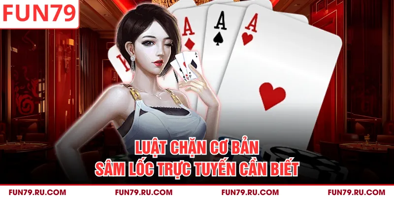 Luật chặn cơ bản sâm lốc trực tuyến cần biết