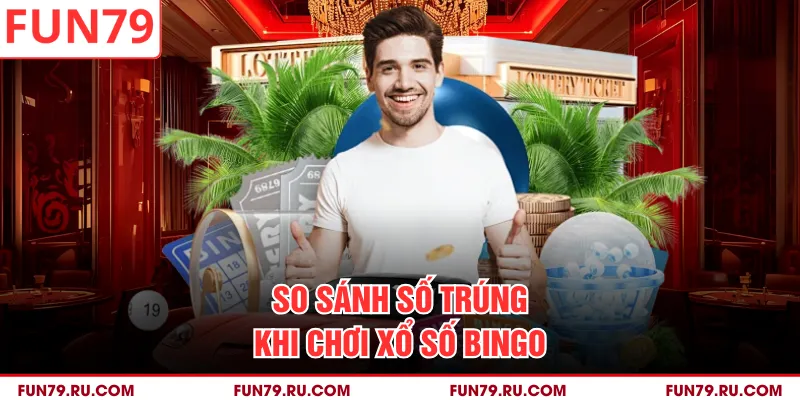 So sánh số trúng khi chơi xổ số Bingo